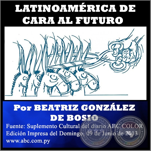 LATINOAMÉRICA DE CARA AL FUTURO - Por BEATRIZ GONZÁLEZ DE BOSIO - Domingo, 09 de Junio de 2013